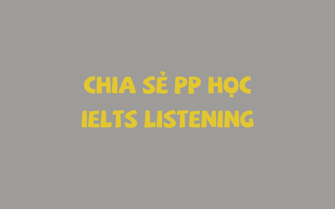 PP HỌC LISTENING IELTS P2